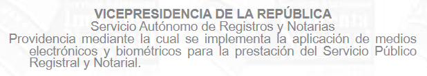 Providencia SAREN: Aplicación de Medios Electrónicos y Biométricos a Registros y Notarias