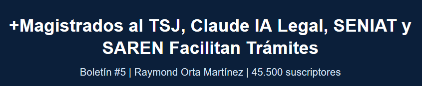 Boletín Legal #5 2026 Raymond Orta +Magistrados al TSJ, Claude IA Legal, SENIAT y SAREN Facilitan Trámites
