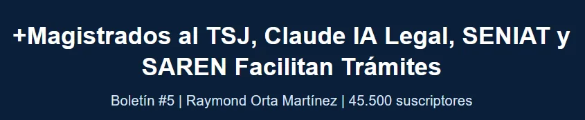Boletín Legal #5 2026 Raymond Orta +Magistrados al TSJ, Claude IA Legal, SENIAT y SAREN Facilitan Trámites