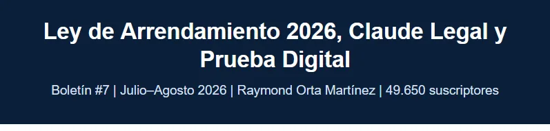 Boletín #7 - Ley de Arrendamiento 2026, Claude Legal y Prueba Digital